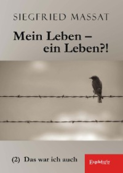 Massat Siegfried: Mein Leben – ein Leben?! (2) Das war ich auch