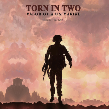 Hotaki Farid: Torn in Two: Valor of a U.S. Marine (Unabridged)
