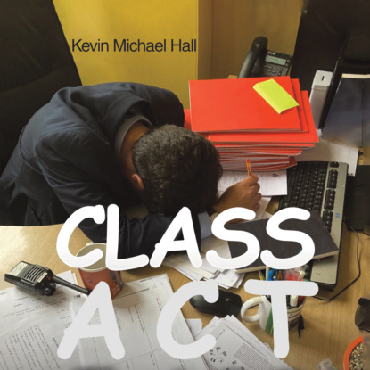 Michael Kevin Hall: Class Act (Unabridged)
