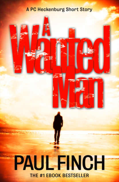 Finch Paul: A Wanted Man [A PC Heckenburg Short Story]