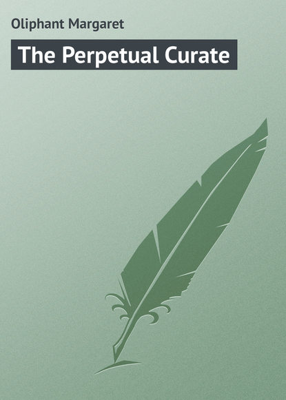 Олифант Маргарет: The Perpetual Curate