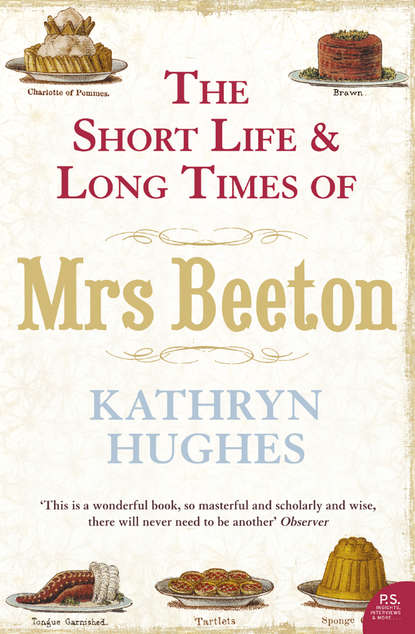 Hughes Kathryn: The Short Life and Long Times of Mrs Beeton