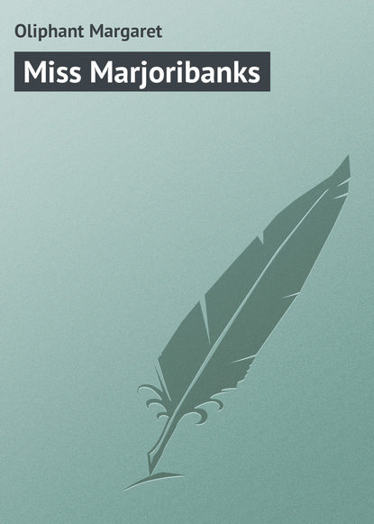 Олифант Маргарет: Miss Marjoribanks