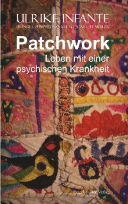 Infante Ulrike: Patchwork – Leben mit einer psychischen Krankheit