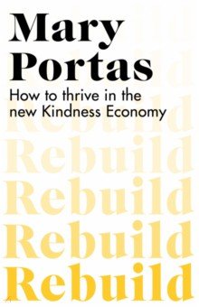 Portas Mary: Rebuild. How to thrive in the new Kindness Economy