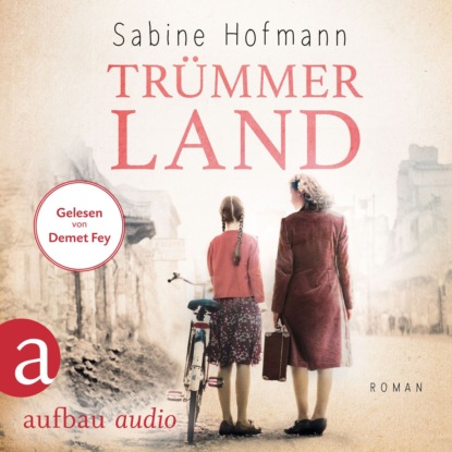 Hofmann Sabine: Trümmerland (Ungekürzt)