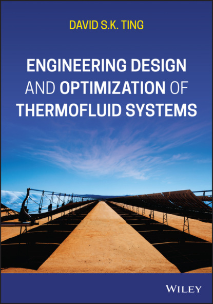 Ting David K.: Engineering Design and Optimization of Thermofluid Systems