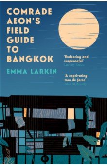 Larkin Emma: Comrade Aeon’s Field Guide to Bangkok