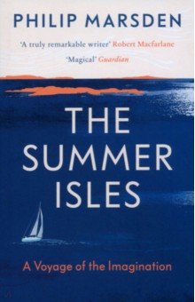 Marsden Philip: The Summer Isles. A Voyage of the Imagination