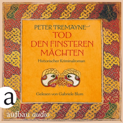 Tremayne Peter: Tod den finsteren Mächten - Historischer Kriminalroman - Schwester Fidelma ermittelt, Band 32 (Ungekürzt)
