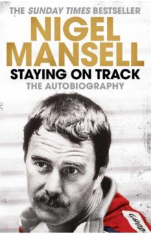 Mansell Nigel: Staying on Track. The Autobiography