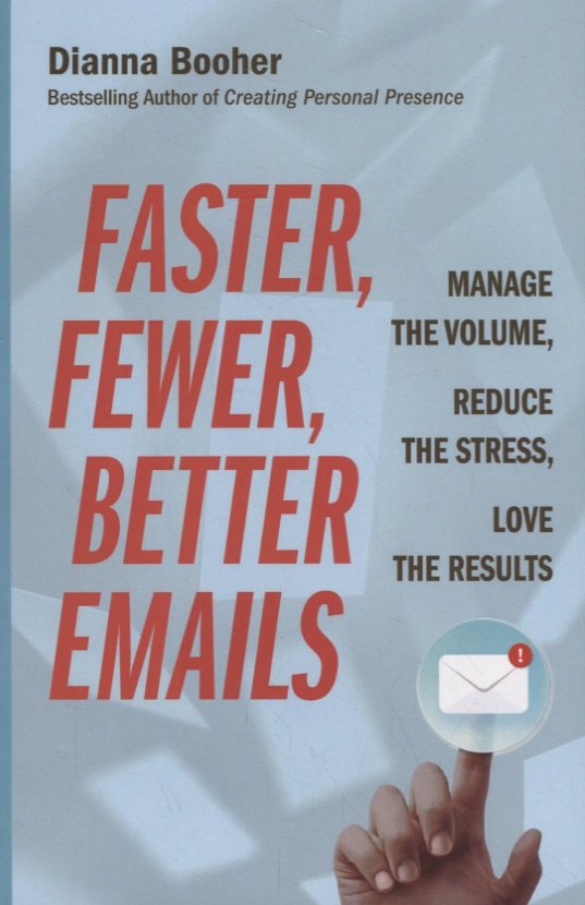 Дианна Бухер: Faster, Fewer, Better Emails: Manage the Volume, Reduce the Stress, Love the Results