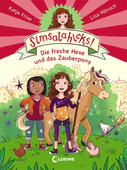 Frixe Katja: Simsalahicks! 1 - Die freche Hexe und das Zauberpony