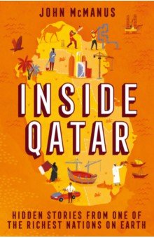McManus John: Inside Qatar. Hidden Stories from the World's Richest Nation