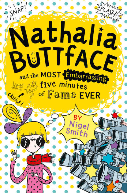 Smith Nigel: Nathalia Buttface and the Most Embarrassing Five Minutes of Fame Ever