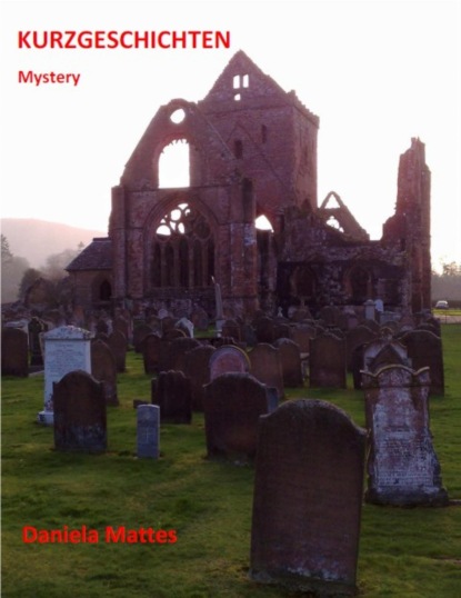 Mattes Daniela: Kurzgeschichten - Mystery -