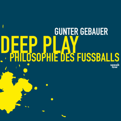 Gebauer Gunter: Deep Play
