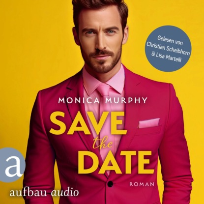 Murphy Monica: Save the Date - Die Dating Serie, Band 1 (Ungekürzt)