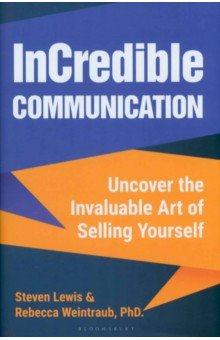 Lewis Steven: InCredible Communication. Uncover the Invaluable Art of Selling Yourself