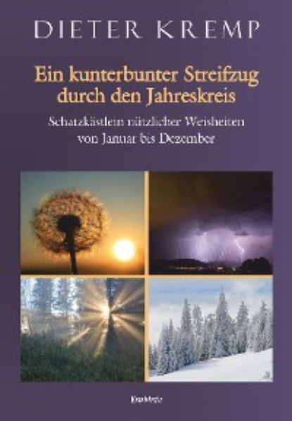 Kremp Dieter: Ein kunterbunter Streifzug durch den Jahreskreis