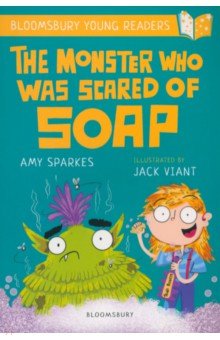 Sparkes Amy: The Monster Who Was Scared of Soap