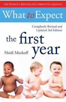 Murkoff Heidi: What to Expect. The 1st Year