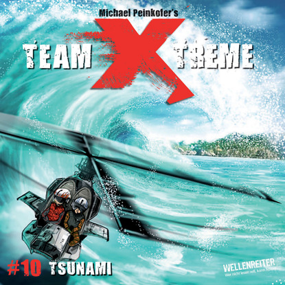 Peinkofer Michael: Team X-Treme, Folge 10: Tsunami