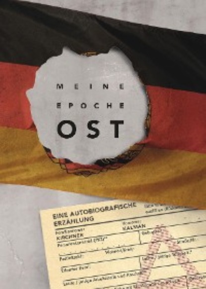 Kirchner Kalman: Meine Epoche Ost