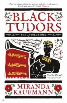Kaufmann Miranda: Black Tudors. The Untold Story