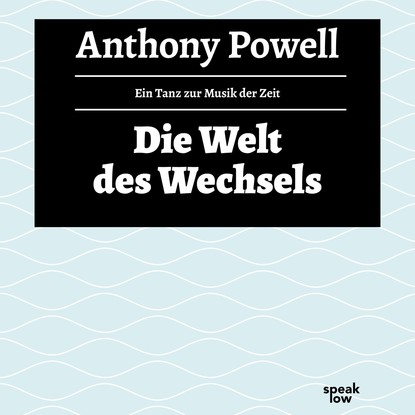 Powell Anthony: Die Welt des Wechsels - Ein Tanz zur Musik der Zeit, Band 3 (Ungekürzte Lesung)