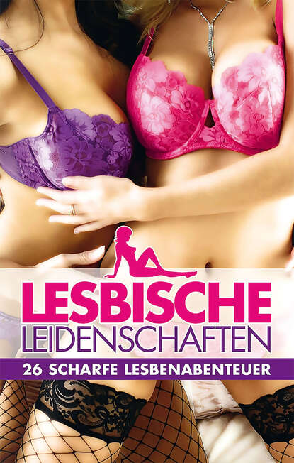 Bell Anna: Lesbische Leidenschaften - 26 scharfe Lesbenabenteuer