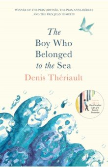 Theriault Denis: The Boy Who Belonged to the Sea