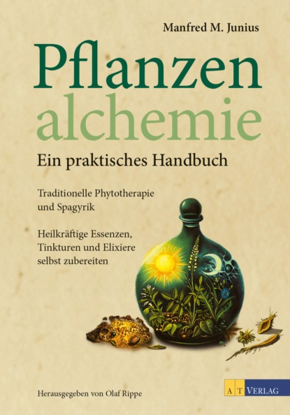 M. Manfred Junius: Pflanzenalchemie - Ein praktisches Handbuch - eBook
