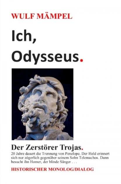 Mämpel Wulf: Ich, Odysseus. Der Zerstörer Trojas.