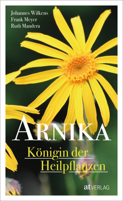 Nicholas Frank Meyer: Arnika - Königin der Heilpflanzen - eBook