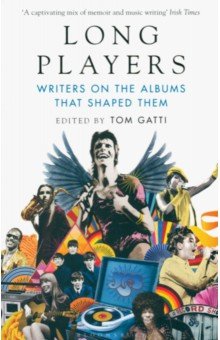 Gatti Tom: Long Players. Writers on the Albums That Shaped Them
