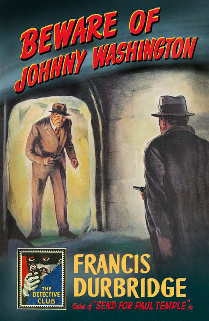 Durbridge Francis: Beware of Johnny Washington: Based on ‘Send for Paul Temple’
