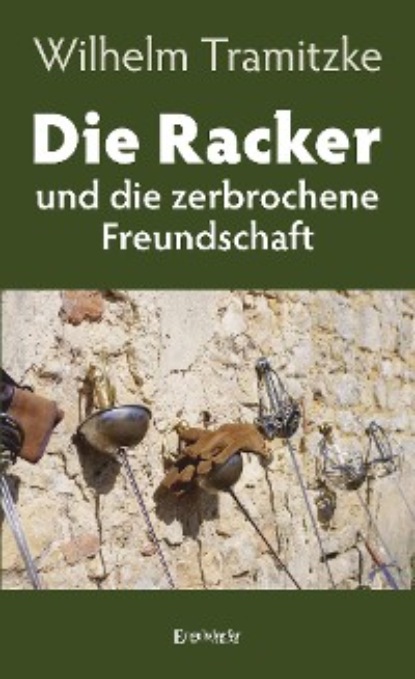 Tramitzke Wilhelm: Die Racker und die zerbrochene Freundschaft