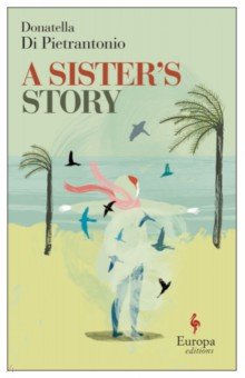 Di Pietrantonio Donatella: A Sister’s Story