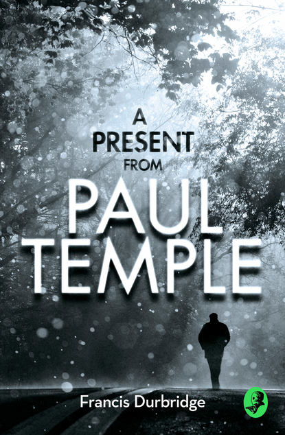 Durbridge Francis: A Present from Paul Temple: Two Short Stories including Light-Fingers: A Paul Temple Story