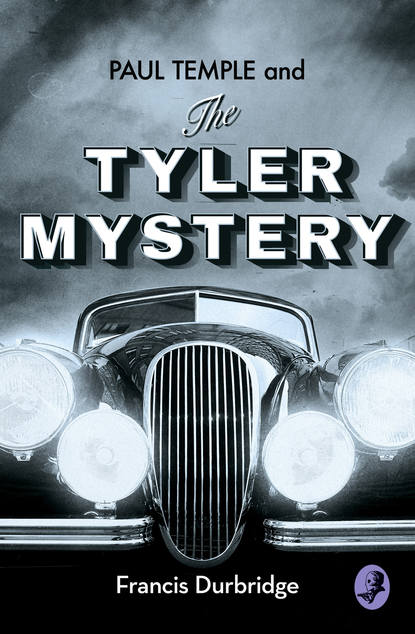Durbridge Francis: Paul Temple and the Tyler Mystery