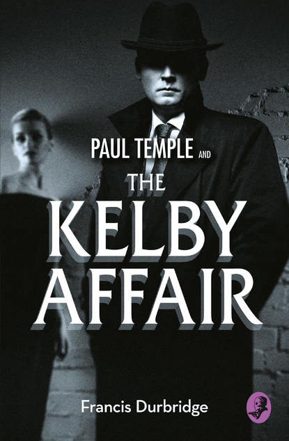 Durbridge Francis: Paul Temple and the Kelby Affair