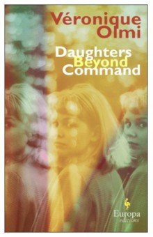 Olmi Veronique: Daughters Beyond Command