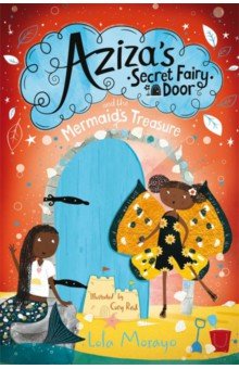 Morayo Lola: Aziza's Secret Fairy Door and the Mermaid's Treasure