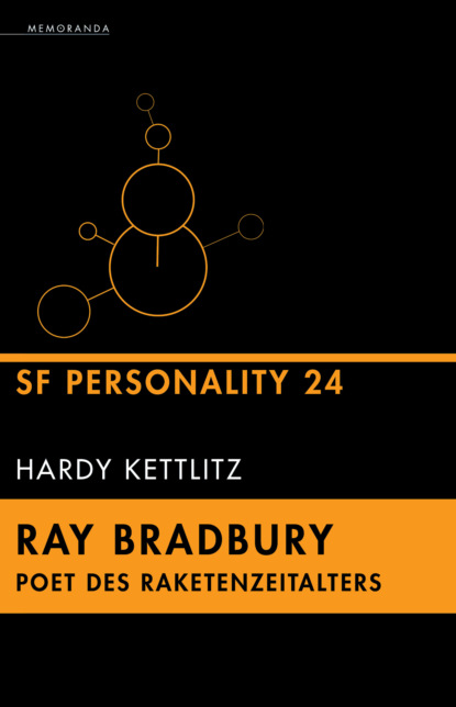 Kettlitz Hardy: Ray Bradbury - Poet des Raketenzeitalters