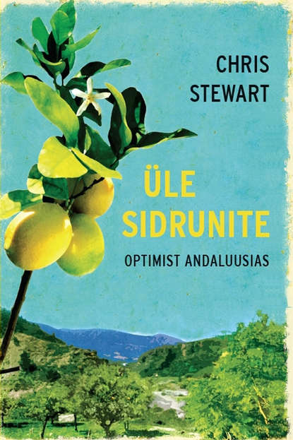 Stewart Chris: Üle sidrunite. Optimist Andaluusias