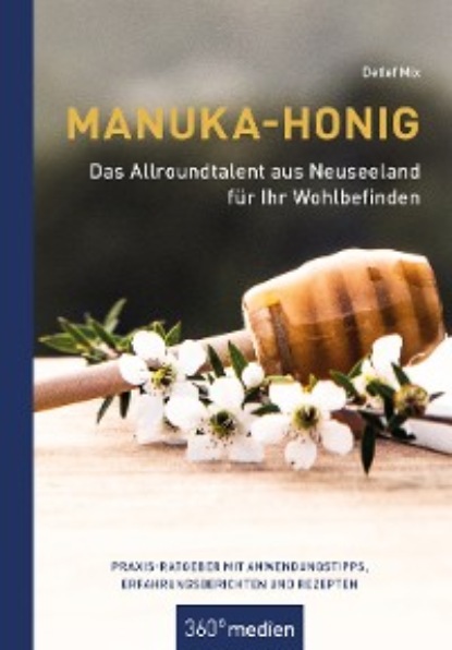 Mix Detlef: Manuka-Honig - Das Allroundtalent aus Neuseeland für Ihr Wohlbefinden