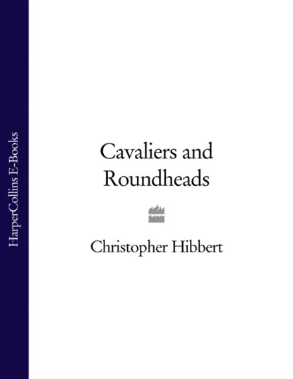 Hibbert Christopher: Cavaliers and Roundheads