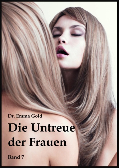 Gold Emma: Die Untreue der Frauen (Band 7)