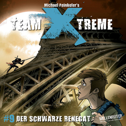 Peinkofer Michael: Team X-Treme, Folge 9: Der Schwarze Renegat